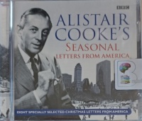 Alistair Cooke's Seasonal Letters from America written by Alistair Cooke performed by Alistair Cooke on Audio CD (Abridged)